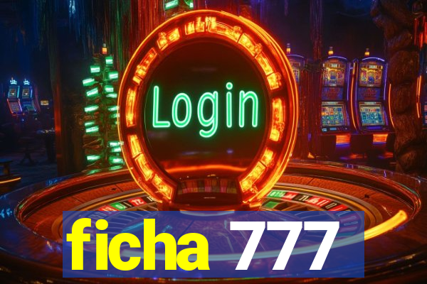 ficha 777